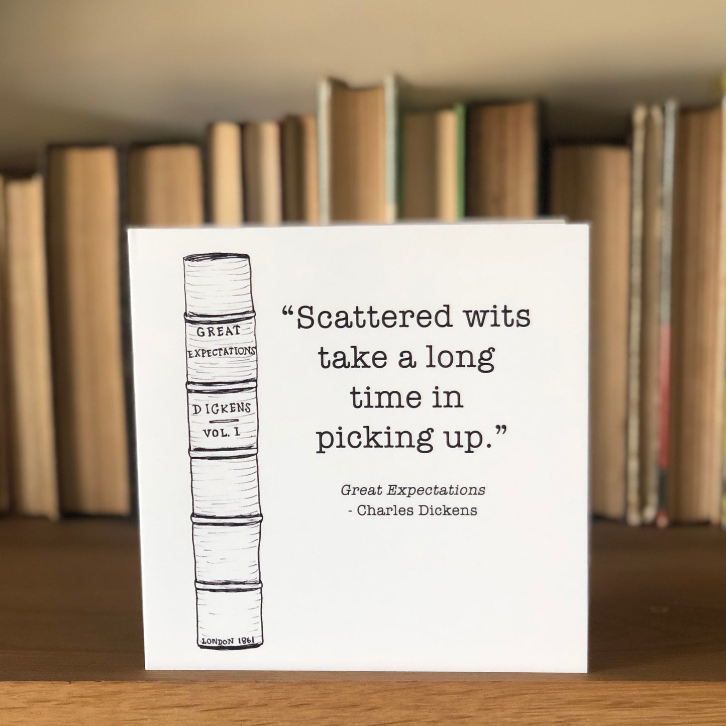 "Scattered wits take a long time in picking up" Great expectations Charles Dickens greetings card